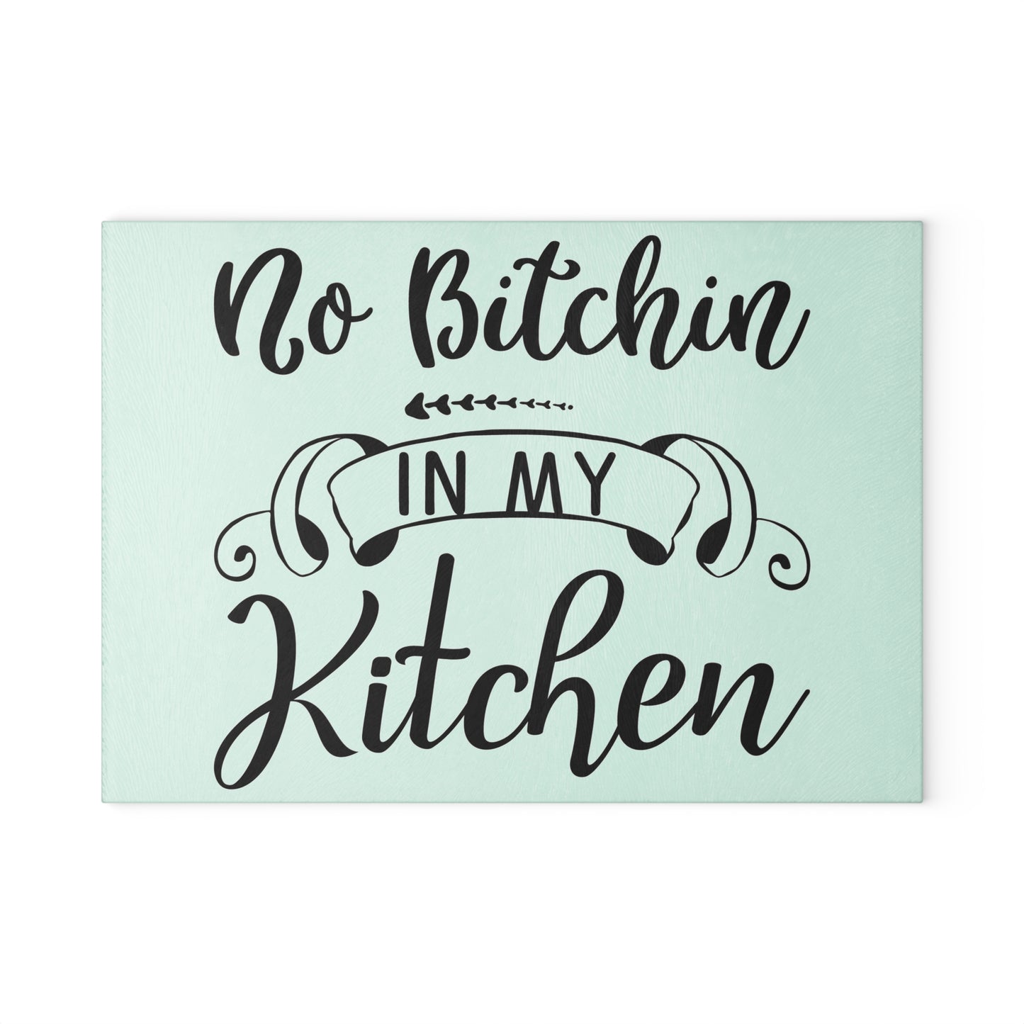 Humorous Glass Cutting Board – No Bitchin in My Kitchen