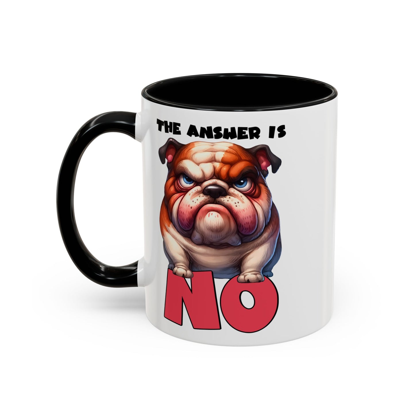 The Answer is No BullDog Mug, 11oz