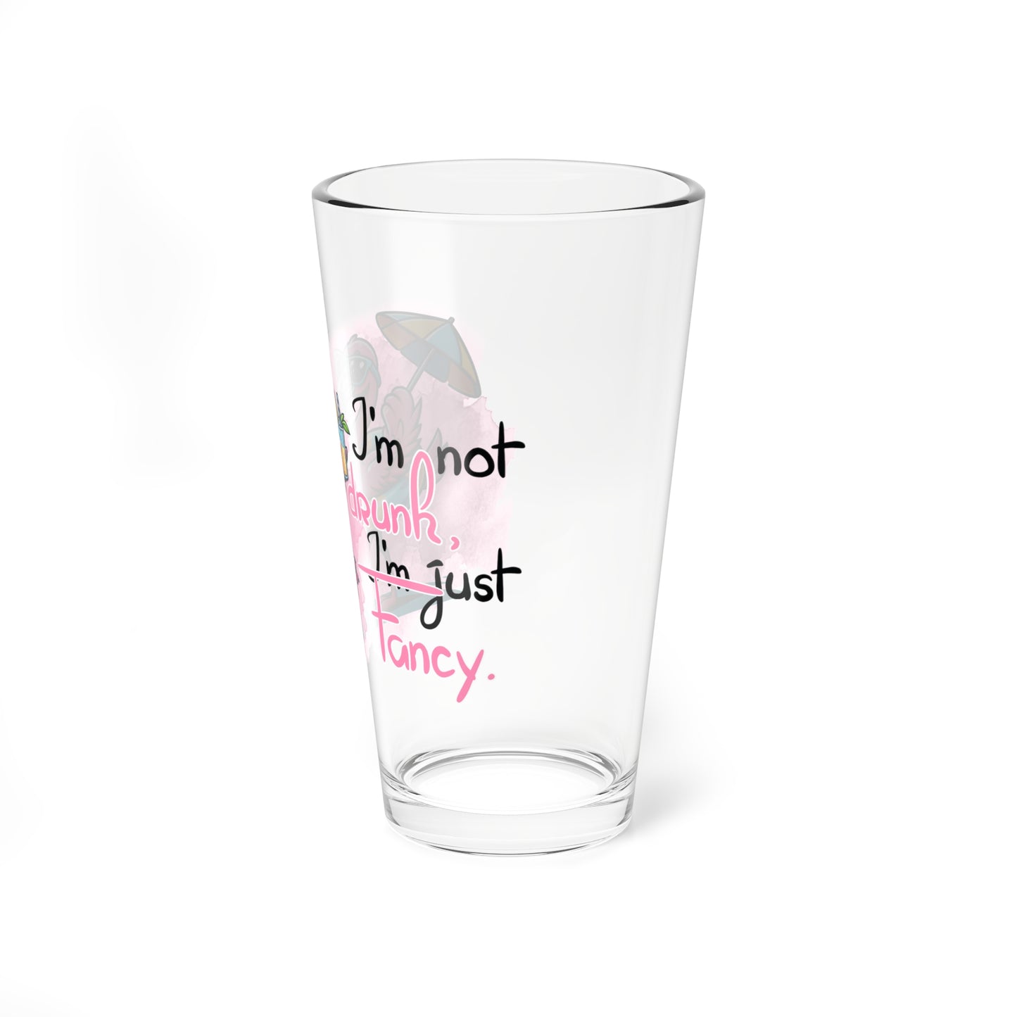16oz pint Glass with Fun Flamingo Design - I'm Not Drunk, I'm Just Fancy