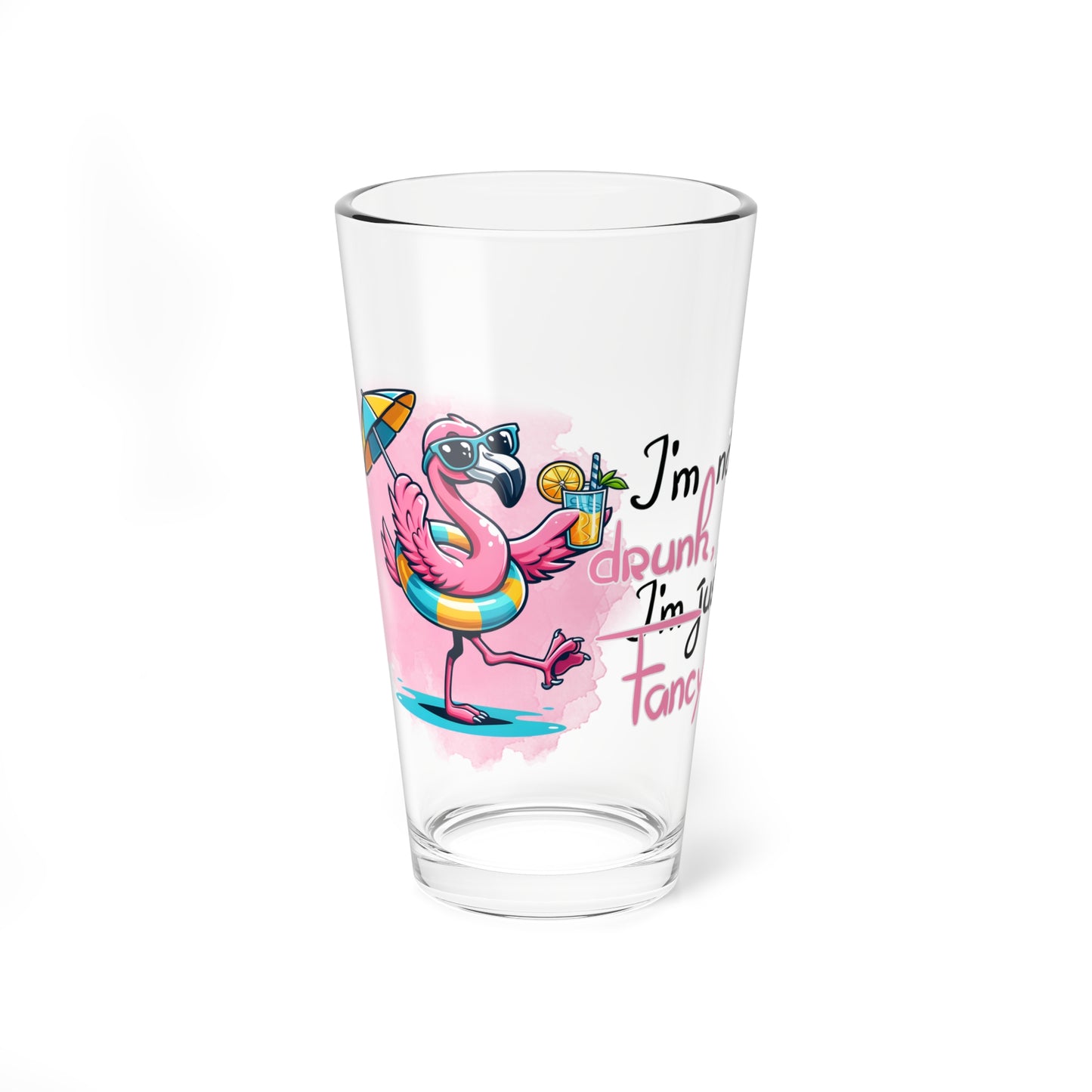 16oz pint Glass with Fun Flamingo Design - I'm Not Drunk, I'm Just Fancy