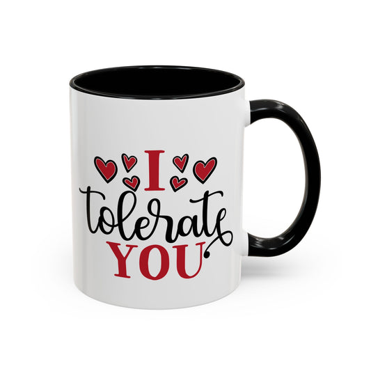 I Tolerate You Mug 11oz