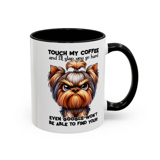 Touch My Coffee Yourkie, Mug 11oz