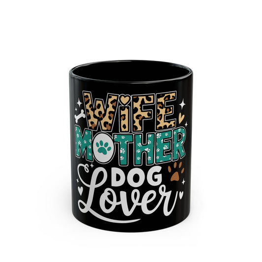 Wife Mother Dog Lover Mug - Black 11oz & 15oz Coffee Cup