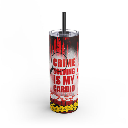 Crime Solving Is My Cardio Tumbler - 20oz Skinny Matte Drinkware for Detectives & Mystery Lovers