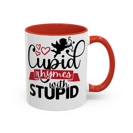 Cupid Rhymes With Stupid,  Mug 11oz