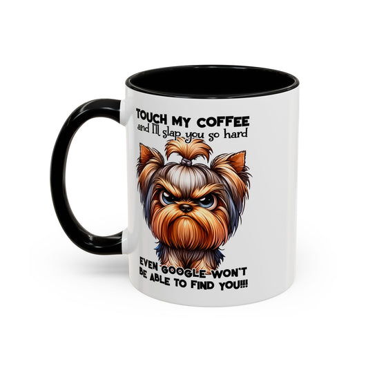 Touch My Coffee Yourkie, Mug 11oz