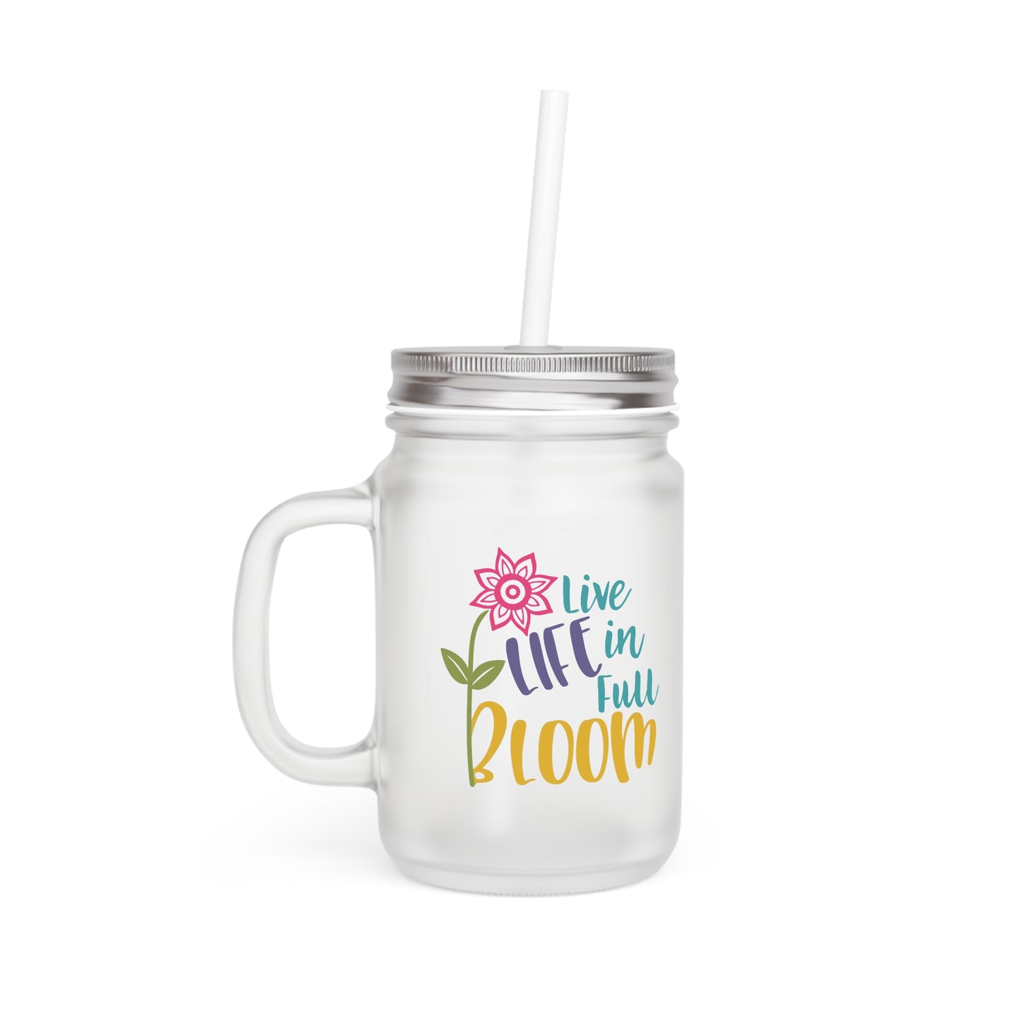 Floral Mason Jar with Straw - "Live Life in Full Bloom"