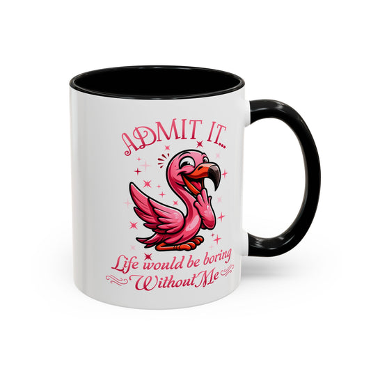 Admit It Flamingo Coffee Mug - Fun & Quirky 11oz/15oz Mug for Gift Giving