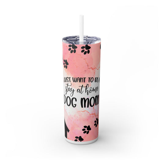 Dog Mom Skinny Tumbler with Straw - 20oz, Stay at Home Vibe