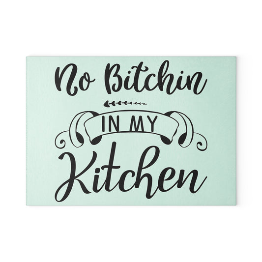 Humorous Glass Cutting Board – No Bitchin in My Kitchen