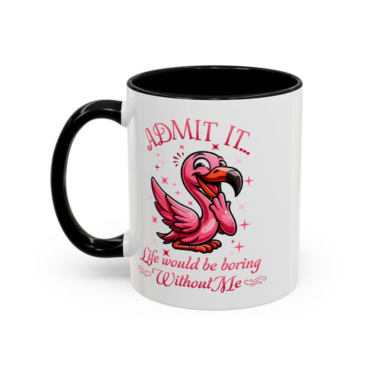 Admit It Flamingo Coffee Mug - Fun & Quirky 11oz/15oz Mug for Gift Giving