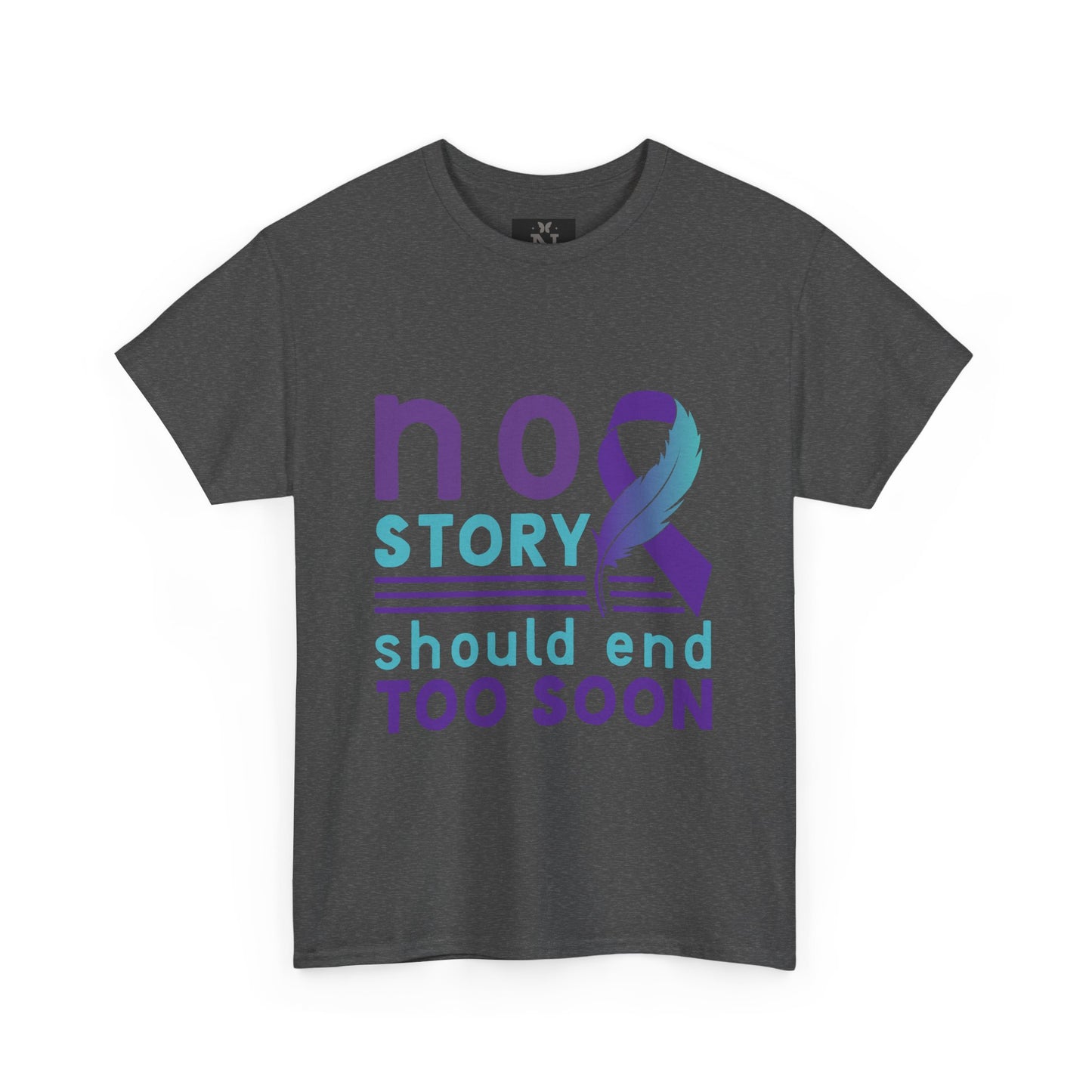Suicide Awareness Unisex Heavy Cotton Tee - "No Story Should End Too Soon"