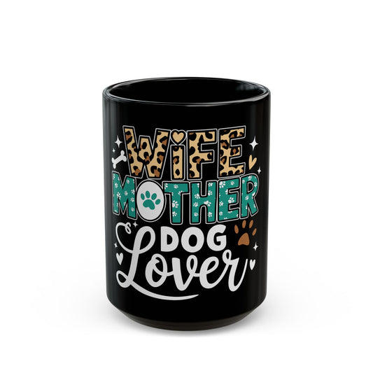 Wife Mother Dog Lover Mug - Black 11oz & 15oz Coffee Cup
