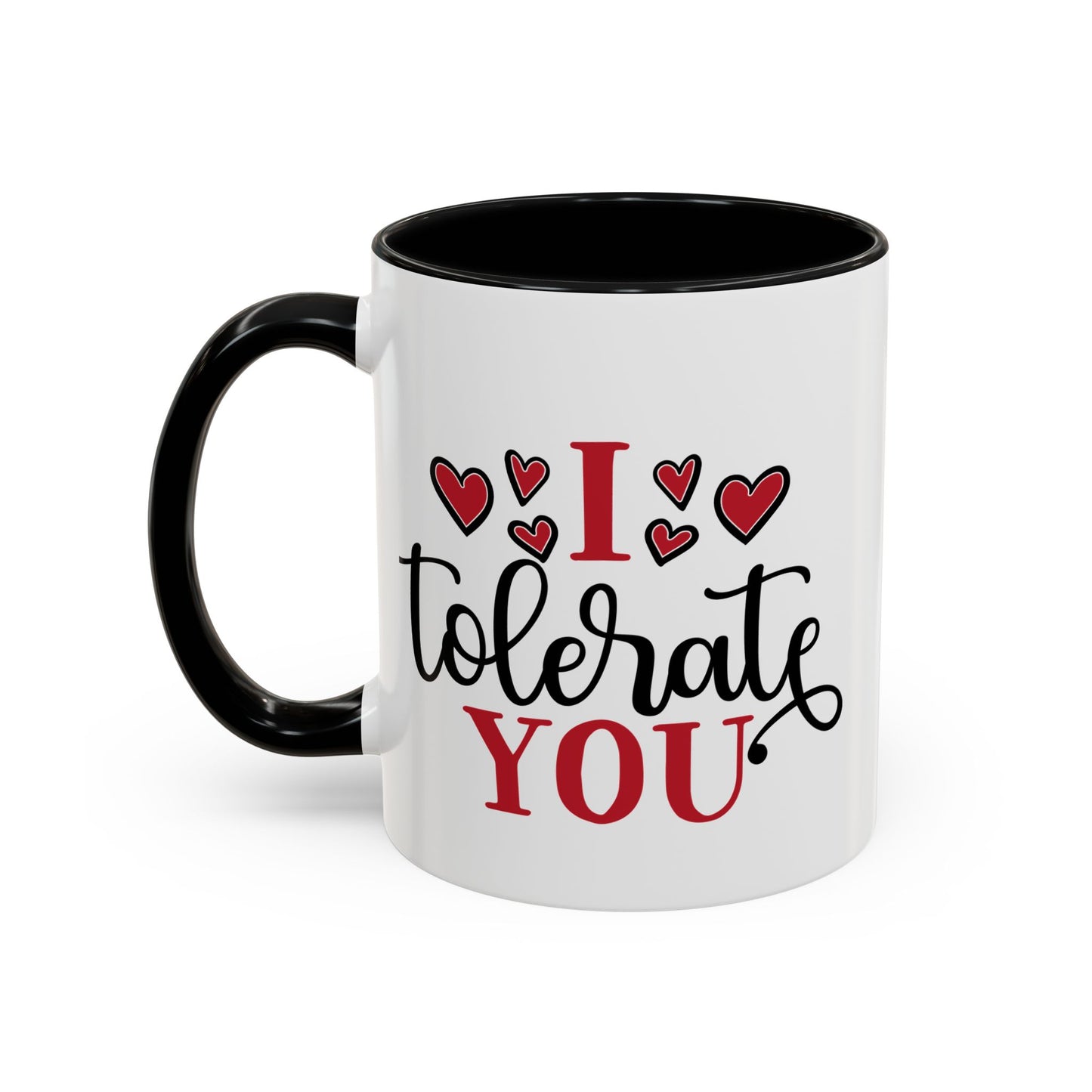 I Tolerate You Mug 11oz