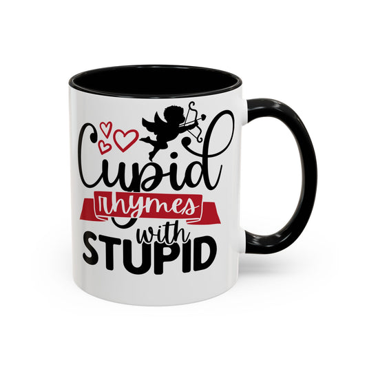 Cupid Rhymes With Stupid,  Mug 11oz