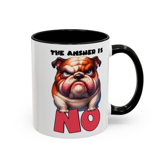 The Answer is No BullDog Mug, 11oz