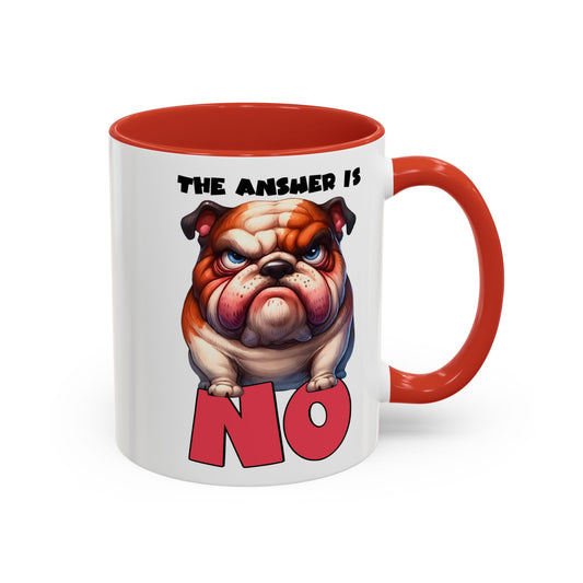 The Answer is No BullDog Mug, 11oz